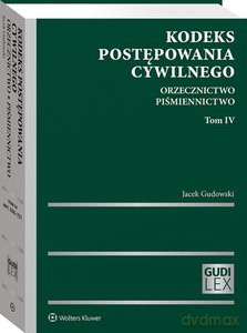 Kodeks postępowania cywilnego Orzecznictwo (Tom 4) Piśmiennictwo - Jacek Gudowski [KSIĄŻKA]