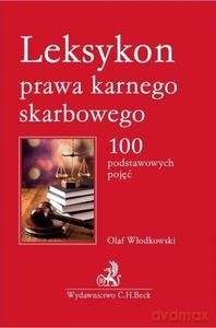 Leksykon prawa karnego skarbowego. 100 podstawowych pojęć [KSIĄŻKA]