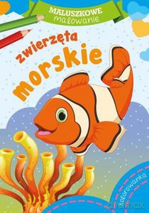 Maluszkowe malowanie. Zwierzęta morskie [KSIĄŻKA]