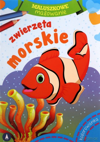 Maluszkowe malowanie. Zwierzęta morskie [KSIĄŻKA]