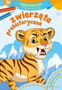Maluszkowe malowanie. Zwierzęta prehistoryczne [KSIĄŻKA]