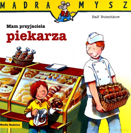 Mądra Mysz. Mam przyjaciela piekarza - Ralf Butschkow [KSIĄŻKA]