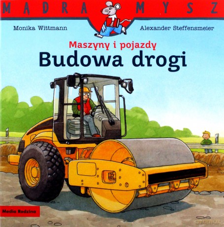 Mądra Mysz. Maszyny i pojazdy. Budowa drogi - Monika Wittmann [KSIĄŻKA]