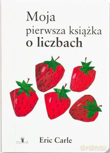 Moja pierwsza książka o liczbach - Eric Carle [KSIĄŻKA]