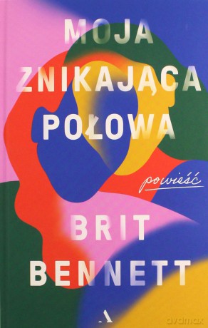 Moja znikająca połowa - Britt Bennett [KSIĄŻKA]