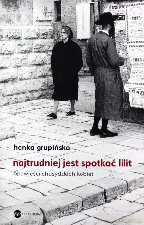 Najtrudniej jest spotkać Lilit - Hanka Grupińska [KSIĄŻKA]