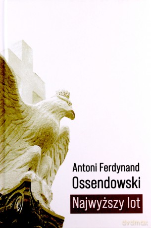 Najwyższy lot - Ferdynand Ossendowski Antoni [KSIĄŻKA]