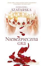 Niebezpieczna gra - Aleksandra Szatarska [KSIĄŻKA]