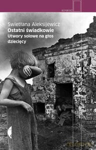 Ostatni świadkowie - Swietłana Aleksijewicz [KSIĄŻKA]