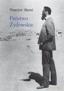 Państwo żydowskie. Próba nowoczesnego rozwiązania kwestii żydowskiej - Theodor Herzl [KSIĄŻKA]