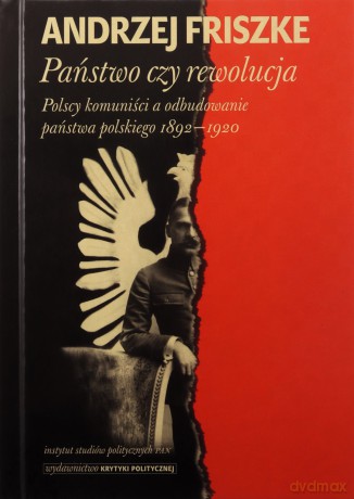 Państwo, czy rewolucja - Anrzej Friszke [KSIĄŻKA]