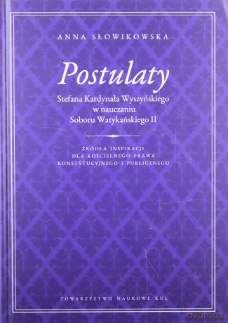 Postulaty Stefana Kardynała Wyszyńskiego w nauczaniu Soboru Watykańskiego II - Anna Słowikowska [KSIĄŻKA]