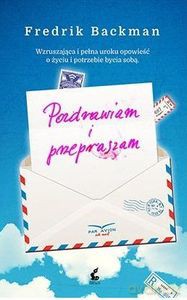 Pozdrawiam i przepraszam - Fredrick Backman [KSIĄŻKA]