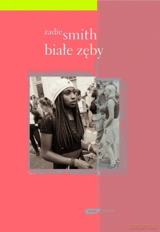 Białe zęby - Zadie Smith [KSIĄŻKA]