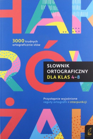 Słownik ortograficzny dla klas 4-8 - Anna Sikorska-Michalak [KSIĄŻKA]