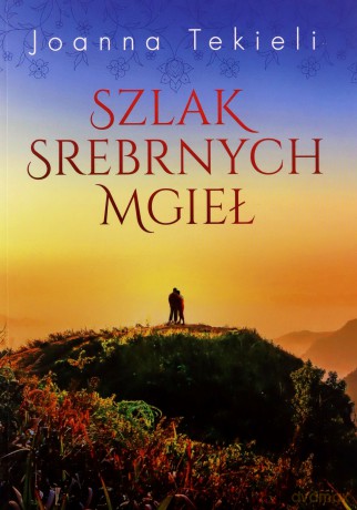 Szlak Srebrnych Mgieł - Joanna Tekieli [KSIĄŻKA]