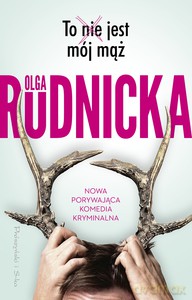 To nie jest mój mąż - Olga Rudnicka [KSIĄŻKA]