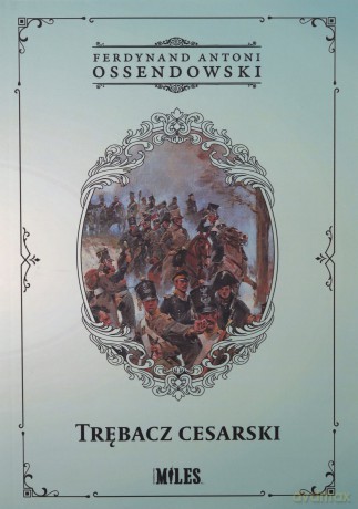 Trębacz cesarski - Ferdynand Antoni Ossendowski [KSIĄŻKA]