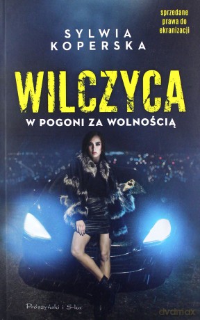 Wilczyca. W pogoni za wolnością - Sylwia Koperska [KSIĄŻKA]