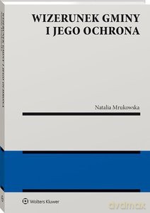 Wizerunek gminy i jego ochrona - Natalia Mrukowska [KSIĄŻKA]