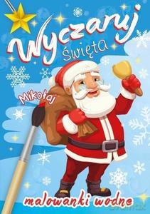 Wyczaruj święta. Malowanki wodne. Mikołaj [KSIĄŻKA]