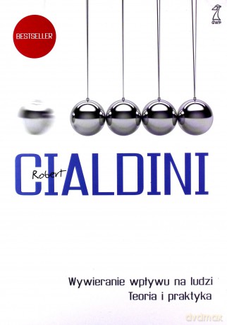 Wywieranie wpływu na ludzi. Teoria i praktyka - Robert Cialdini [KSIĄŻKA]