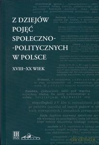 Z dziejów pojęć społeczno-politycznych w Polsce XVIII-XX wiek - nauk. Janowski Maciej Red [KSIĄŻKA]