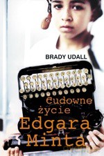 Cudowne życie Edgara Minta - Brady Udall, Brady Udall [KSIĄŻKA]