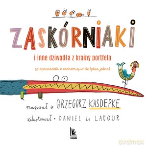 Zaskórniaki i inne dziwadła z krainy portfela - Grzegorz Kasdepke [KSIĄŻKA]