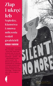 Złap i ukręć łeb. Szpiedzy, kłamstwa i zmowa milczenia wokół gwałcicieli - Ronan Farrow [KSIĄŻKA]