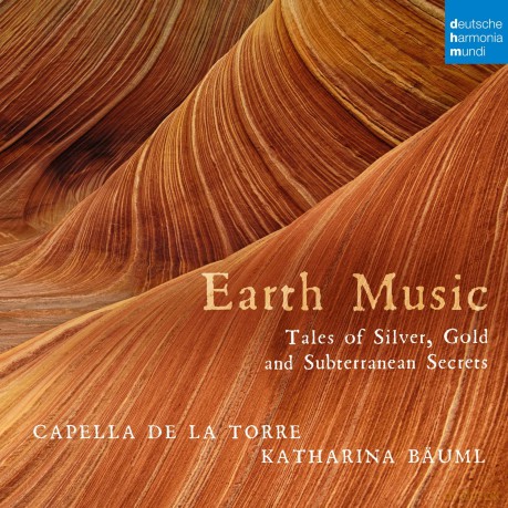 Capella de la Torre: Earth Music - Tales of Silver, Gold and Subterranean Secrets [CD]