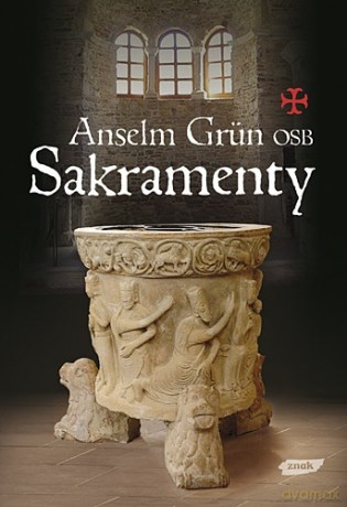 Sakramenty - Anselm Grün [KSIĄŻKA]