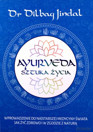 Ayurveda Sztuka Życia - Dilbag Jindal [KSIĄŻKA]