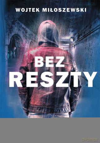 Bez reszty - Wojtek Miłoszewski [KSIĄŻKA]
