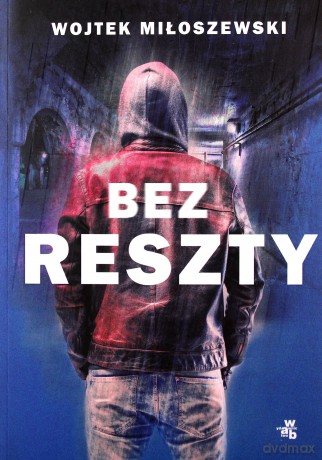 Bez reszty - Wojtek Miłoszewski [KSIĄŻKA]
