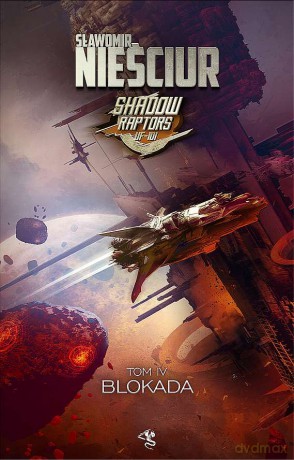 Blokada. Shadow Raptors (Tom 4) - Sławomir Nieściur [KSIĄŻKA]