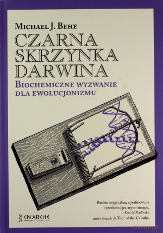 Czarna skrzynka Darwina. Biochemiczne wyzwanie dla ewolucjonizmu - Michael J. Behe [KSIĄŻKA]