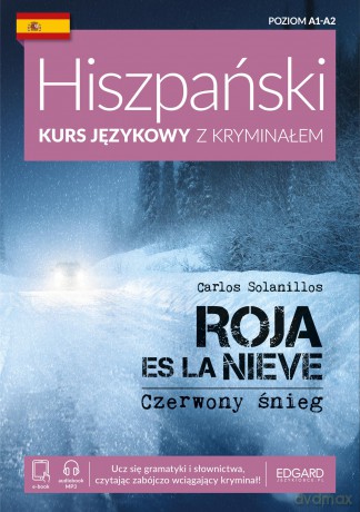 Czerwony śnieg. Roja es la nieve. Hiszpański Kurs językowy z kryminałem. Poziom A1-A2 - Carlos Solanillos [KSIĄŻKA]