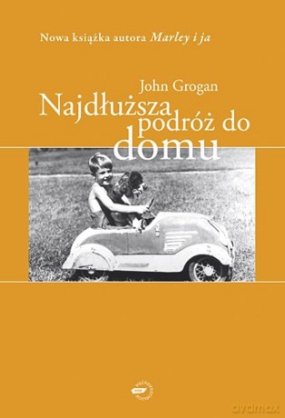 Najdłuższa podróż do domu - John Grogan [KSIĄŻKA]