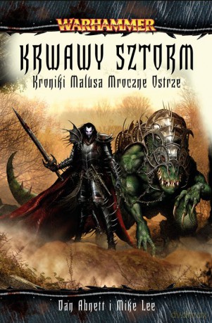 Krwawy Sztorm. Kroniki Malusa Darkblade'a - Dan Abnett, Mike Lee [KSIĄŻKA]