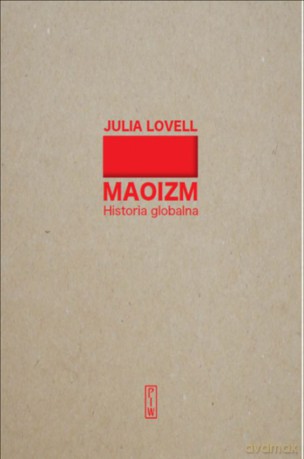 Maoizm. Historia globalna - Julia Lovell [KSIĄŻKA]