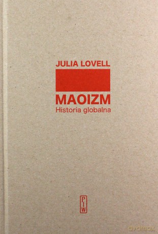 Maoizm. Historia globalna - Julia Lovell [KSIĄŻKA]
