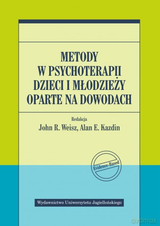 Metody w psychoterapii dzieci i młodzieży oparte na dowodach [KSIĄŻKA]
