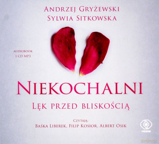 Niekochalni. Lęk przed bliskością - Andrzej Gryżewski, Sylwia Sitkowska [AUDIOBOOK]