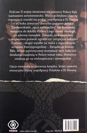 Opcja niemiecka. Czyli jak polscy antykomuniści próbowali porozumieć się z Trzecią Rzeszą - Piotr Zychowicz [KSIĄŻKA]