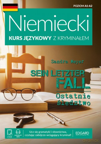 Ostatnie śledztwo. Sein letzter Fall. Niemiecki Kurs językowy z kryminałem - Sandra Meyer [KSIĄŻKA]