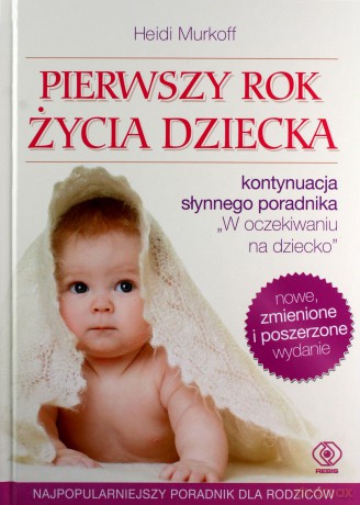 Pierwszy rok życia dziecka - Heidi Murkoff [KSIĄŻKA]