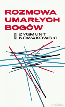 Rozmowa umarłych bogów - Zygmunt Nowakowski [KSIĄŻKA]