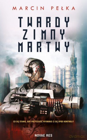 Twardy, Zimny, Martwy - Marcin Pełka [KSIĄŻKA]