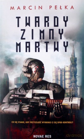 Twardy, Zimny, Martwy - Marcin Pełka [KSIĄŻKA]